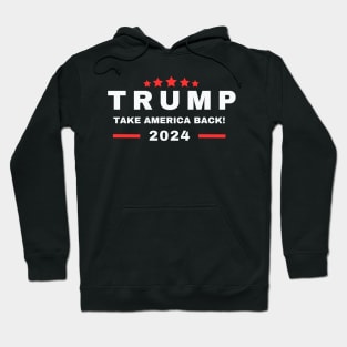 Donald Trump Take America Back Election 2024- The Return Hoodie